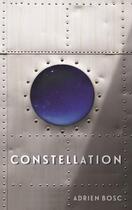 Couverture du livre « CONSTELLATION » de Adrien Bosc aux éditions Serpent's Tail