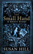 Couverture du livre « The Small Hand ; A Ghost Story » de Susan Hill aux éditions Profile Books