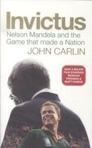 Couverture du livre « Invictus ; Nelson Mandela and the Game That Made a Nation » de John Carlin aux éditions Atlantic Books
