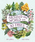 Couverture du livre « Around the world in 80 trees » de Ben Lerwill et Kaja Kajfez aux éditions Welbeck