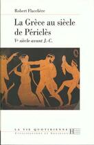 Couverture du livre « La Vie Quotidienne En Grece Au Siecle De Pericles » de R Flaceliere aux éditions Hachette Litteratures