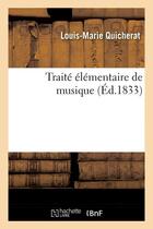 Couverture du livre « Traite elementaire de musique, (ed.1833) » de Quicherat L-M. aux éditions Hachette Bnf