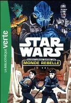 Couverture du livre « Star Wars - aventures dans un monde rebelle t.4 ; le vol » de  aux éditions Hachette Jeunesse