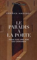 Couverture du livre « Le paradis à la porte ; essai sur une joie qui dérange » de Fabrice Hadjadj aux éditions Seuil