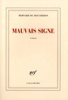 Couverture du livre « Mauvais signe » de Bernard Du Boucheron aux éditions Gallimard
