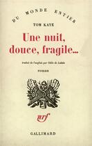 Couverture du livre « Une nuit douce, fragile... » de Kaye Tom aux éditions Gallimard