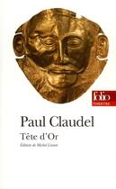 Couverture du livre « Tête d'or » de Paul Claudel aux éditions Folio