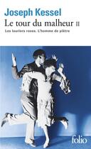 Couverture du livre « Le tour du malheur Tome 2 ; les lauriers roses ; l'homme de plâtre » de Joseph Kessel aux éditions Folio