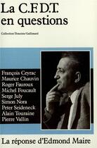 Couverture du livre « La C.F.D.T. en questions » de Pierre Nora et Alain Touraine et Pierre Vallin et Edmond Maire et Peter Seideneck et Simon Nora et François Ceyrac aux éditions Gallimard