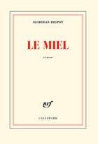 Couverture du livre « Le miel » de Slobodan Despot aux éditions Gallimard