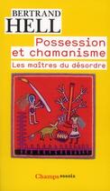 Couverture du livre « Possession et chamanisme ; les maîtres du désordre » de Bertrand Hell aux éditions Flammarion