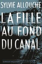 Couverture du livre « La fille au fond du canal » de Sylvie Allouche aux éditions Nathan