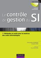 Couverture du livre « Contrôle de gestion du SI ; méthodes et outils à l'intention des DSI » de Christophe Legrenzi et Jacques Nau aux éditions Dunod