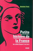 Couverture du livre « Petite histoire de la France ; de la Belle Epoque à nos jours (8e édition) » de Antoine Prost aux éditions Dunod