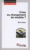 Couverture du livre « Crise ou changement de modèle ? » de Elie Cohen aux éditions Documentation Francaise