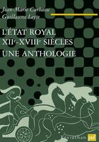 Couverture du livre « L'etat royal, xiie-xviiie siecle - une anthologie » de Leyte/Carbasse aux éditions Puf