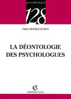 Couverture du livre « La Deontologie Des Psychologues » de Odile Bourguignon aux éditions Armand Colin