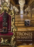 Couverture du livre « Trônes en majesté ; l'autorité et son symbole » de Jacques Charles-Gaffiot aux éditions Cerf