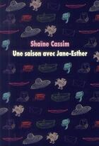 Couverture du livre « Une saison avec Jane-Esther » de Shaine Cassim aux éditions Ecole Des Loisirs