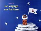 Couverture du livre « Le voyage sur la lune » de Gil Isabelle aux éditions Ecole Des Loisirs