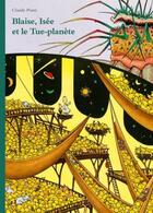 Couverture du livre « Blaise, Isée et le tue-planète » de Claude Ponti aux éditions Ecole Des Loisirs