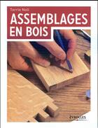 Couverture du livre « Assemblages en bois (3e édition) » de Terrie Noll aux éditions Eyrolles