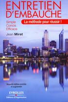 Couverture du livre « Entretien d'embauche ; la méthode pour réussir ! simple, concis, efficace » de Jean Mirat aux éditions Organisation