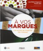Couverture du livre « À vos marques ! les secrets de longévité des marques » de Jean Watin-Augouard aux éditions Eyrolles