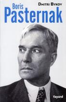 Couverture du livre « Boris Pasternak » de Dmitri Bykov aux éditions Fayard