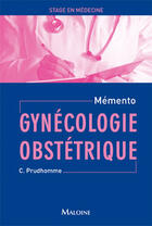 Couverture du livre « Mémento de stage en médecine : gynécologie obstétrique » de Christophe Prudhomme aux éditions Maloine
