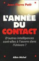 Couverture du livre « L'Année du contact : D'autres intelligences sont-elles à l'oeuvre dans l'Univers ? » de Jean-Pierre Petit aux éditions Albin Michel