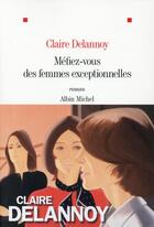 Couverture du livre « Méfiez-vous des femmes exceptionnelles » de Claire Delannoy aux éditions Albin Michel