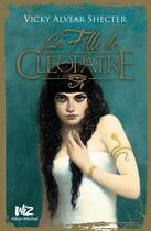 Couverture du livre « La fille de Cléopâtre » de Vicky Alvear Shecter aux éditions Albin Michel