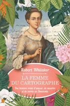 Couverture du livre « La femme du cartographe ; une histoire vraie d'amour, de meurtre et de survie en Amazonie » de Robert Whitaker aux éditions Payot