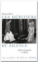 Couverture du livre « Les héritiers du silence ; enfants d'appelés en Algérie » de Florence Dosse aux éditions Stock