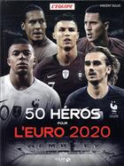 Couverture du livre « 50 héros pour l'Euro (édition 2020) » de Vincent Duluc aux éditions Solar