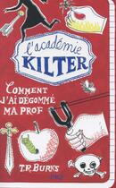 Couverture du livre « L'académie Kilter t.1 ; comment j'ai dégommé ma prof » de T.R. Burns aux éditions Pocket Jeunesse