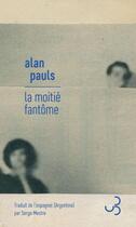 Couverture du livre « La moitié fantôme » de Alan Pauls aux éditions Christian Bourgois