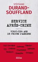 Couverture du livre « Service après crime : Vingt-cinq ans de procès d'assises » de Stephane Durand-Souffland aux éditions Rocher