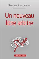 Couverture du livre « Un nouveau libre arbitre » de Krystele Appourchaux aux éditions Cnrs Editions