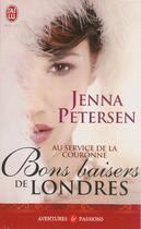 Couverture du livre « Au service de la couronne ; bons baisers de Londres » de Jenna Petersen aux éditions J'ai Lu