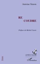 Couverture du livre « Re coudre » de Antoine Simon aux éditions L'harmattan