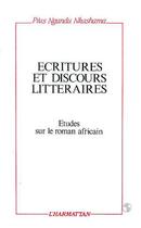 Couverture du livre « Écritures et discours littéraires : études sur le roman africain » de Pius Nkashama Ngandu aux éditions Editions L'harmattan