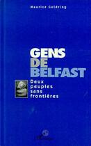 Couverture du livre « Gens de Belfast : Deux peuples sans frontières » de Maurice Goldring aux éditions Editions L'harmattan