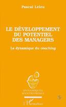 Couverture du livre « Le développement du potentiel des managers » de Pascal Leleu aux éditions Editions L'harmattan