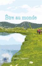 Couverture du livre « Être au monde » de Aurelie Tacquard aux éditions Books On Demand