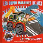 Couverture du livre « Les super machines de max - le tracto-dino » de Ritchie/Byrne aux éditions Grund