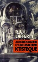 Couverture du livre « Autobiographie d'une machine ktisteque » de Lafferty R A. aux éditions Actes Sud