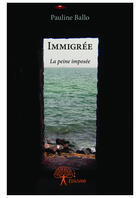 Couverture du livre « Immigrée » de Pauline Ballo aux éditions Editions Edilivre