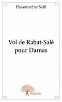 Couverture du livre « Vol de Rabat-Salé pour Damas » de Hassanatene Saifi aux éditions Edilivre